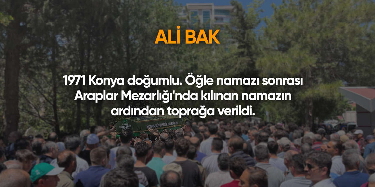 Konya'da bugün vefat edenler | 20 Temmuz 2026 11